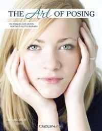 The Art of Posing: Techniques for Digital Portrait Photographers (Pro Photo Workshop)