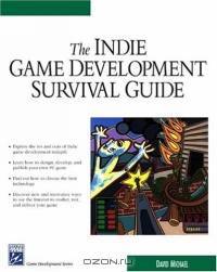 Indie Game Development Survival Guide (Game Development Series)