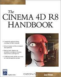 The Cinema 4d R8 Handbook (Graphics Series)