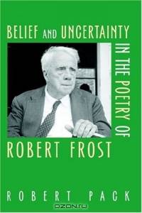 Belief And Uncertainty In The Poetry Of Robert Frost