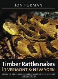 Timber Rattlesnakes in Vermont & New York: Biology, History, and the Fate of an Endangered Species
