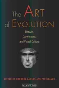 The Art of Evolution: Darwin, Darwinisms, and Visual Culture (Interfaces: Studies in Visual Culture)