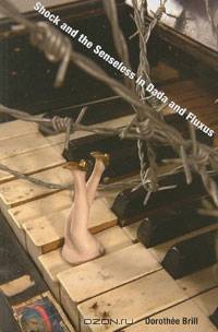 Shock and the Senseless in Dada and Fluxus