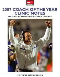 2007 Coach of the Year Clinic Notes: Lectures by Premier High School Coaches (Coach of the Year Clinics)