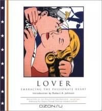Lover: Embracing the Passionate Heart (Archetypes of the Collective Unconscious, V. 4)