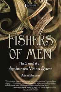Fishers of Men: The Gospel of an Ayahuasca Vision Quest