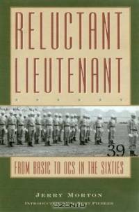 Reluctant Lieutenant: From Basic to Ocs in the Sixties (Texas a & M University Military History Series)