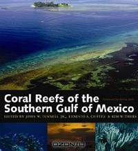 Coral Reefs of the Southern Gulf of Mexico (Harte Research Institute for Gulf of Mexico Studies)
