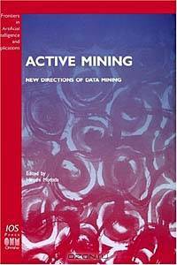 Active Mining (Frontiers in Artificial Intelligence and Applications, 79)