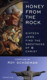 Honey from the Rock: Sixteen Jews Find the Sweetness of Christ