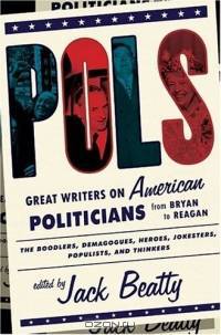 POLS: Great Writers on American Politicians from Bryan to Reagan