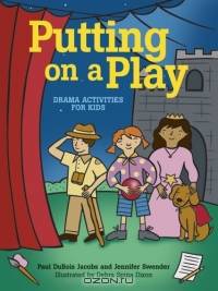 Putting on a Play Drama Activities for Kids