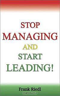Stop Managing and Start Leading