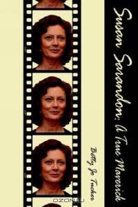 Susan Sarandon: A True Maverick
