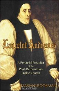 Lancelot Andrewes: A Perennial Preacher Of The Post-reformation English Church