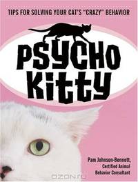 Psycho Kitty: Tips for Solving Your Cat