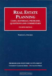 Real Estate Planning: Problem and Statutory Supplement
