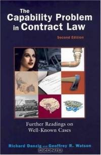 The Capability Problem in Contract Law: Further Readings on Well-Known Cases (University Casebook Series)