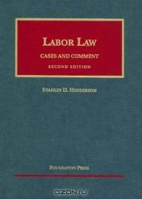 Labor Law, 2nd Edition (University Casebook Series)