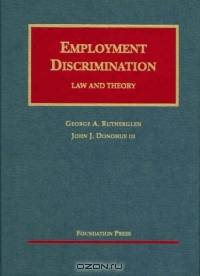 Employment Discrimination 2005: Law and Theory (University Casebook)