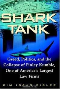 Shark Tank: Greed, Politics, And The Collapse Of Finley Kumble, One Of America