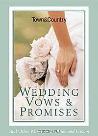 Town & Country Wedding Vows & Promises: And Other Words for the Bride and Groom