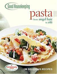 Good Housekeeping Pasta: 100 Delicious Recipes