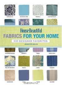 House Beautiful Fabrics for Your Home: 340 Designer Favorites