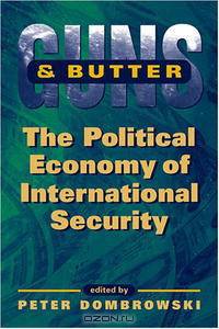 Guns And Butter: The Political Economy Of International Security (International Political Economy Yearbook)