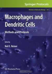 Macrophages and Dendritic Cells: Methods and Protocols (Methods in Molecular Biology)