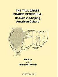 The Tall Grass Prairie Peninsula: Its Role in Shaping American Culture