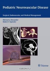 Pediatric Neurovascular Disease: Surgical, Endovascular And Medical Management