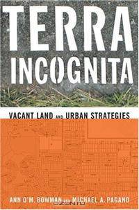 Terra Incognita: Vacant Land and Urban Strategies (American Governance and Public Policy)
