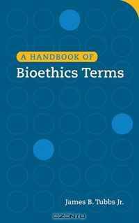 A Handbook of Bioethics Terms