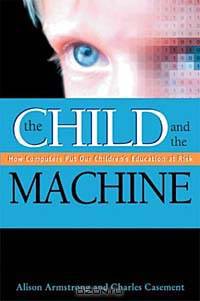 The Child and the Machine: How Computers Put Our Children