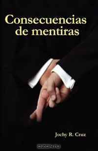 Consecuencias De Mentiras (Spanish Edition)