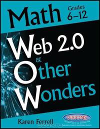 Web 2.0 & Other Wonders: Math Grades 6-12