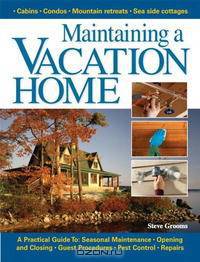 Maintaining A Vacation Home: A Practical Guide to Your Seasonal Home