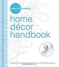 Singer Simple Home Decor Handbook: Essential Machine-Side Tips and Techniques