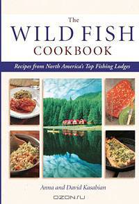 Wild Fish Cookbook: Recipes from North America