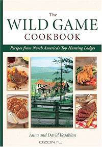 Wild Game Cookbook: Recipes from North America