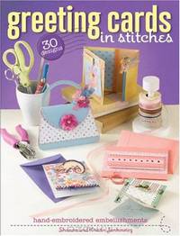 Greeting Cards in Stitches: 30 Designs with Hand-Embroidered Embellishments