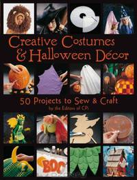 Creative Costumes & Halloween DA©cor: 50 Projects to Craft & Sew