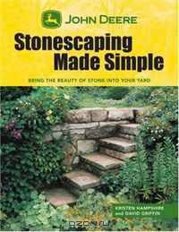 John Deere: Stonescaping Made Simple: Bring the Beauty of Stone into Your Yard