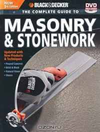 Black & Decker The Complete Guide to Masonry & Stonework, with DVD: *Poured Concrete *Brick & Block *Natural Stone *Stucco (Black & Decker Complete Guide)