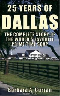 25 Years Of Dallas: The Complete Story Of The World