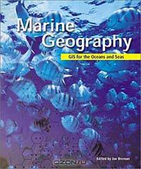 Marine Geography: GIS for the Oceans and Seas