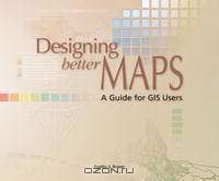 Designing Better Maps: A Guide for GIS Users