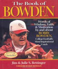 The Book of Bowden: Words of Wisdom, Faith, and Motivation by and about Bobby Bowden, College Football