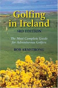 Golfing in Ireland: The Most Complete Guide for Adventurous Golfers